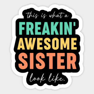 Freakin' Awesome Sister Looks Like - Gift for Sisters Sticker